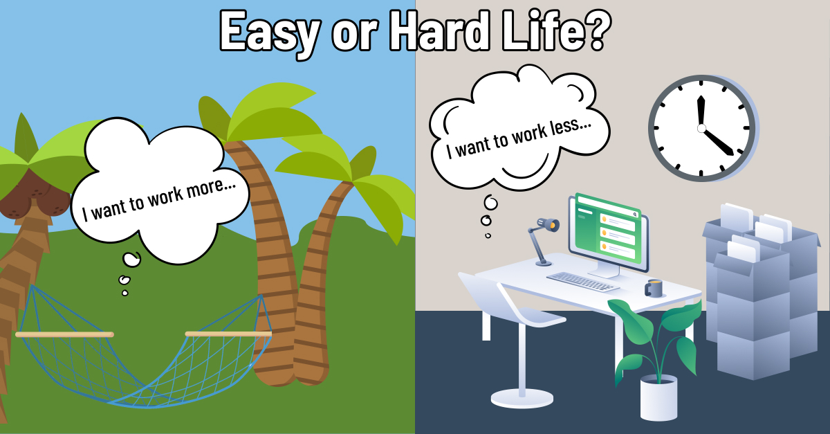Hard or Easy life?